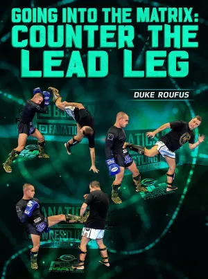 Going Into The Matrix: Counter The Lead Leg by Duke Roufus